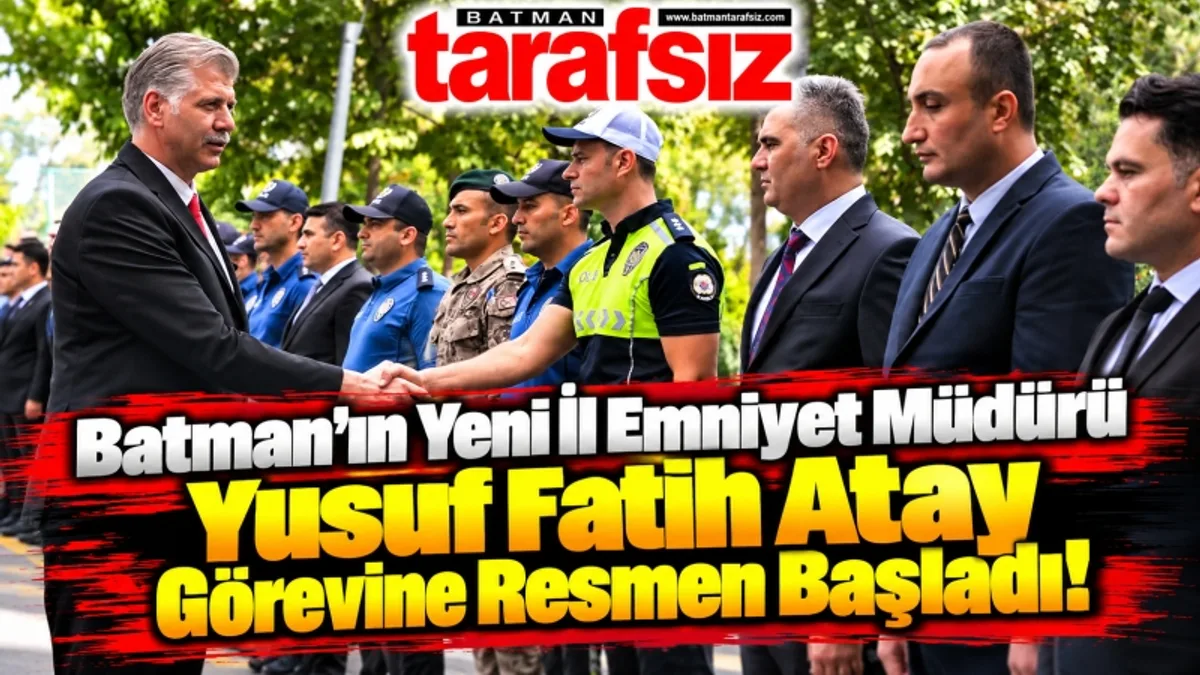 Batman’ın Yeni İl Emniyet Müdürü Yusuf Fatih Atay Görevine Resmen Başladı!