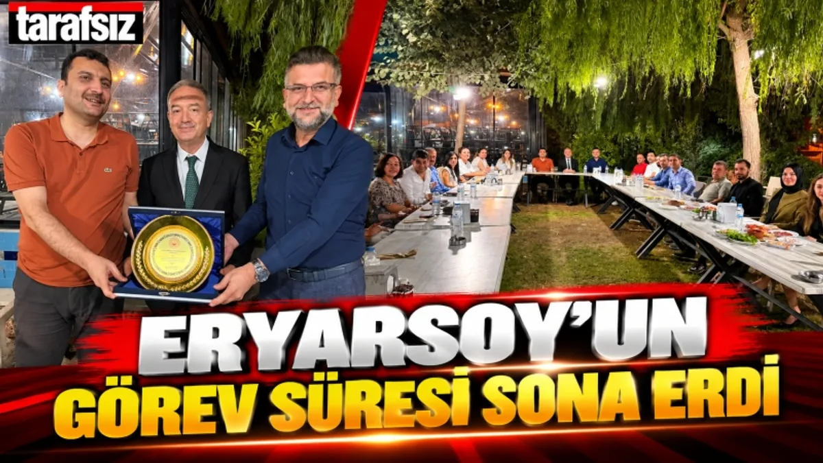 ERYARSOY’UN GÖREV SÜRESİ SONA ERDİ
