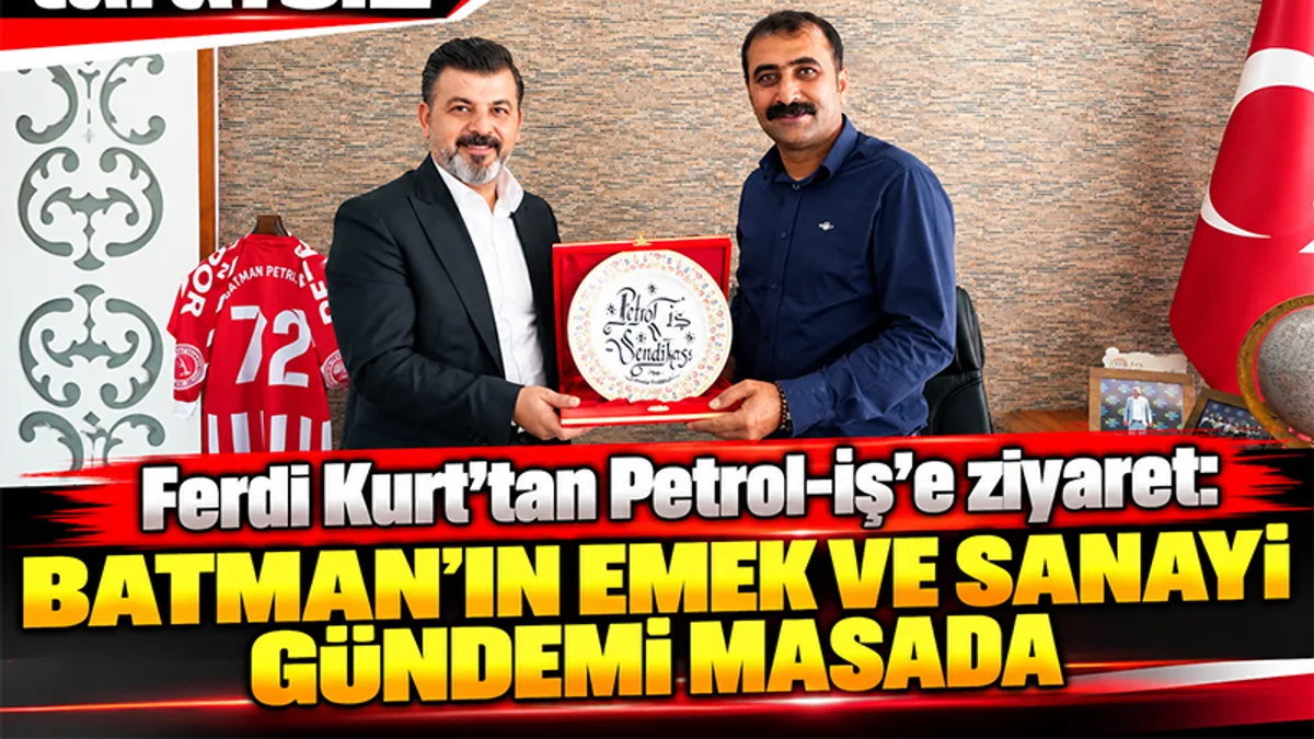 Ferdi Kurt’tan Petrol-İş’e Ziyaret