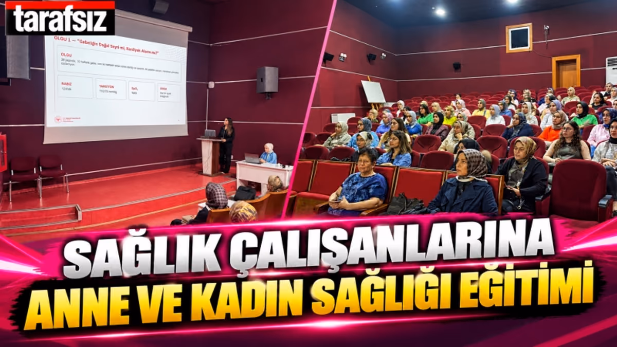 SAĞLIK ÇALIŞANLARINA ANNE VE KADIN SAĞLIĞI EĞİTİMİ