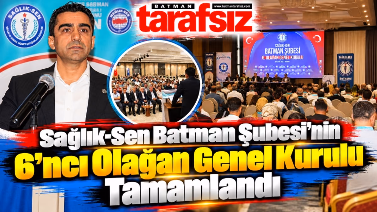 Sağlık-Sen Batman Şubesi’nin 6'ncı Olağan Genel Kurulu Tamamlandı
