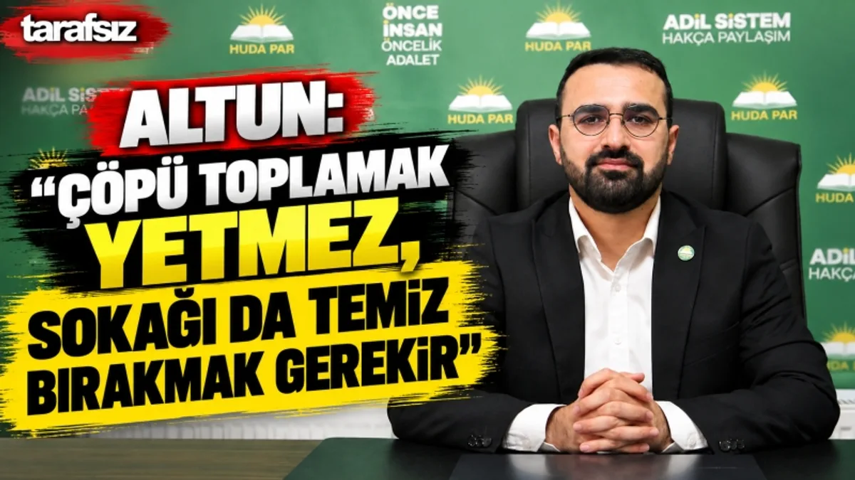 ALTUN: “ÇÖPÜ TOPLAMAK YETMEZ, SOKAĞI DA TEMİZ BIRAKMAK GEREKİR”