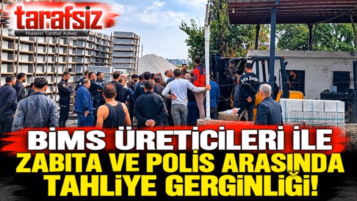 BİMS ÜRETİCİLERİ İLE ZABITA VE POLİS ARASINDA TAHLİYE GERGİNLİĞİ!