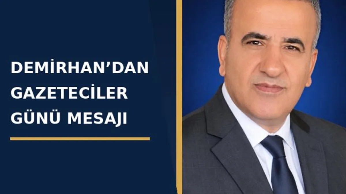 DEMİRHAN’DAN GAZETECİLER GÜNÜ MESAJI