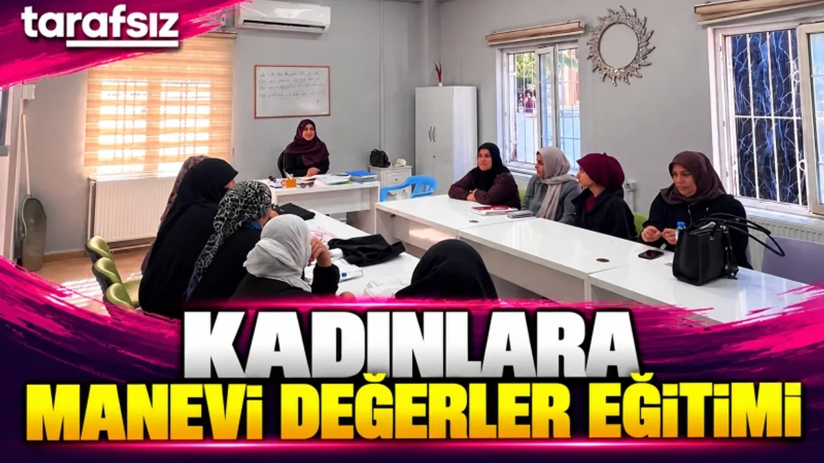 KADINLARA MANEVİ DEĞERLER EĞİTİMİ