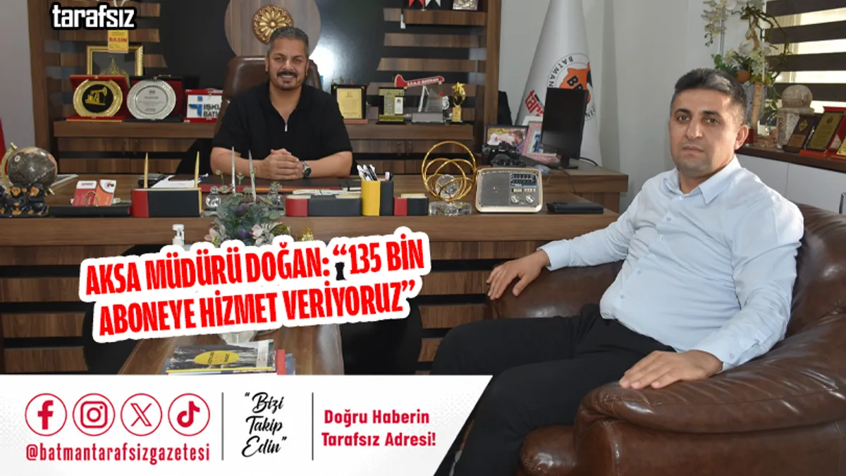 AKSA MÜDÜRÜ DOĞAN: “135 BİN ABONEYE HİZMET VERİYORUZ”
