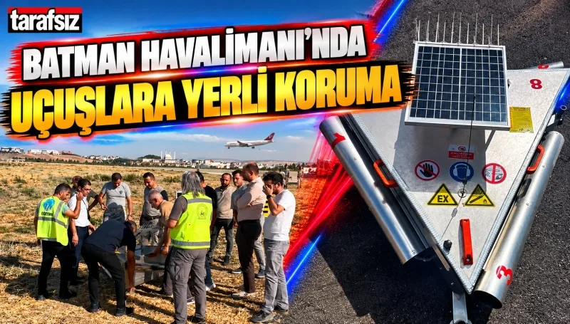 BATMAN HAVALİMANI’NDA UÇUŞLARA YERLİ KORUMA