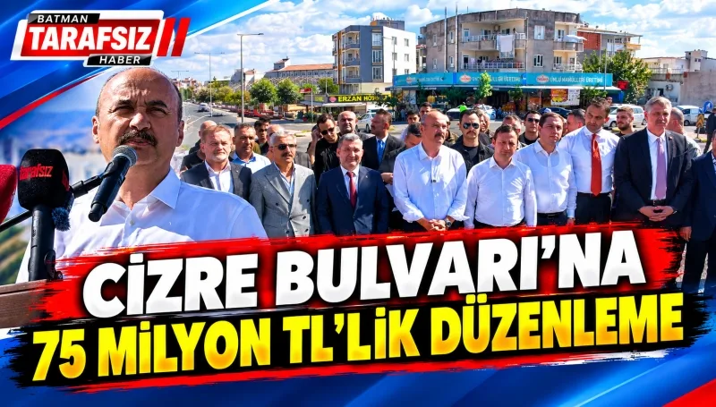 CİZRE BULVARI’NA 75 MİLYON TL’LİK DÜZENLEME