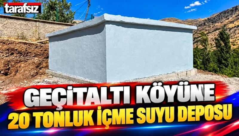 GEÇİTALTI KÖYÜNE 20 TONLUK İÇME SUYU DEPOSU