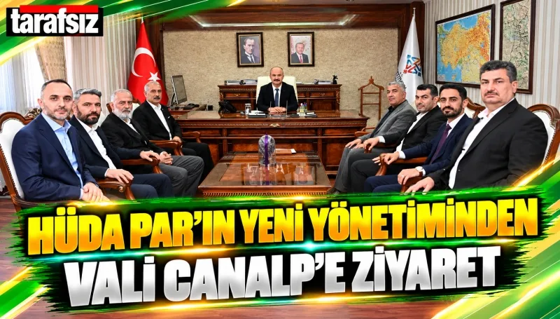 HÜDA PAR’IN YENİ YÖNETİMİNDEN VALİ CANALP’E ZİYARET