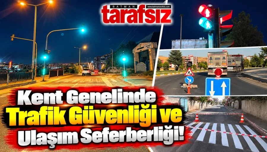 Kent Genelinde Trafik Güvenliği ve Ulaşım Seferberliği!