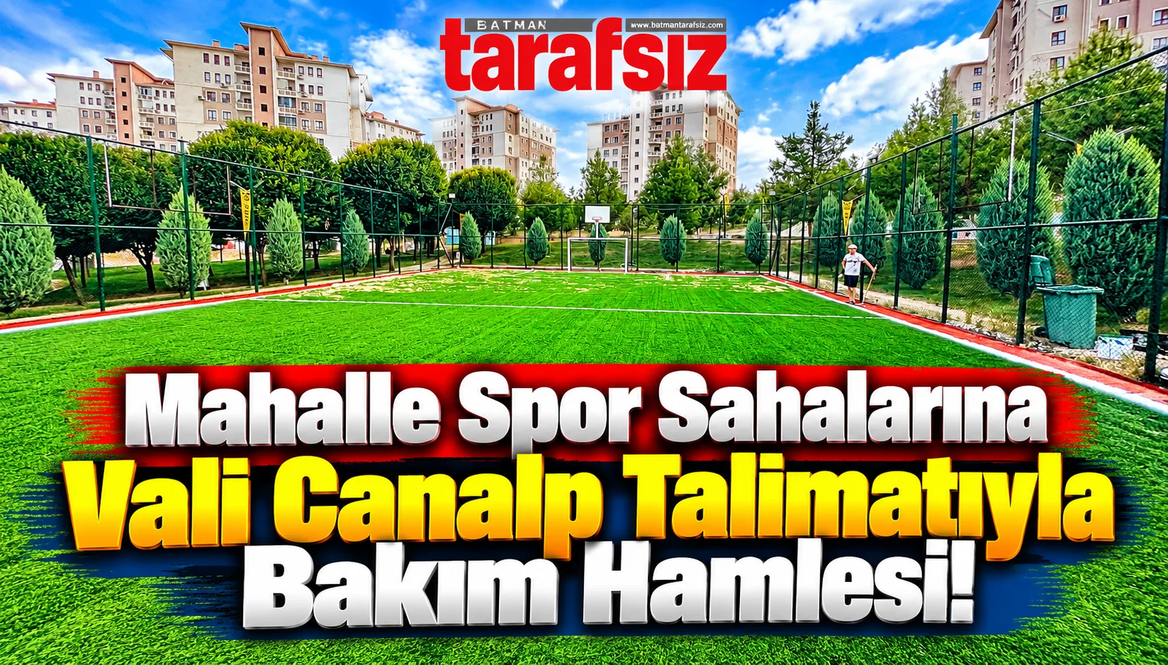 Mahalle Spor Sahalarına Vali Canalp Talimatıyla Bakım Hamlesi!