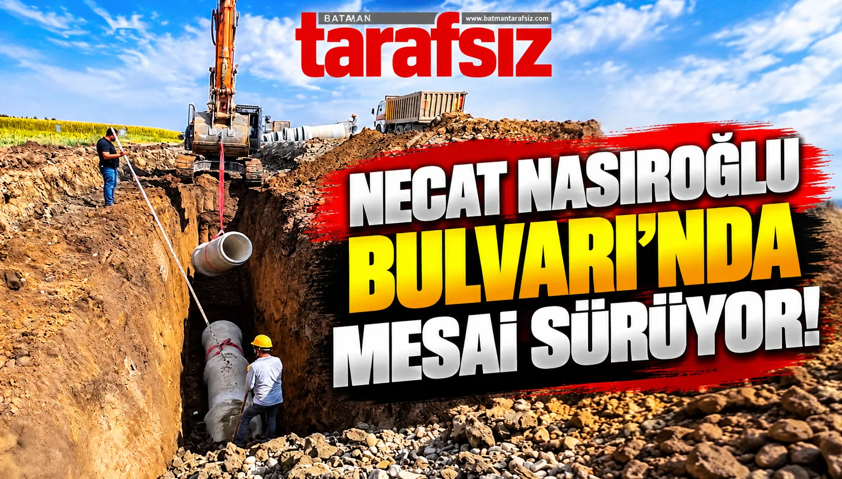 NECAT NASIROĞLU BULVARI'NDA MESAİ SÜRÜYOR!