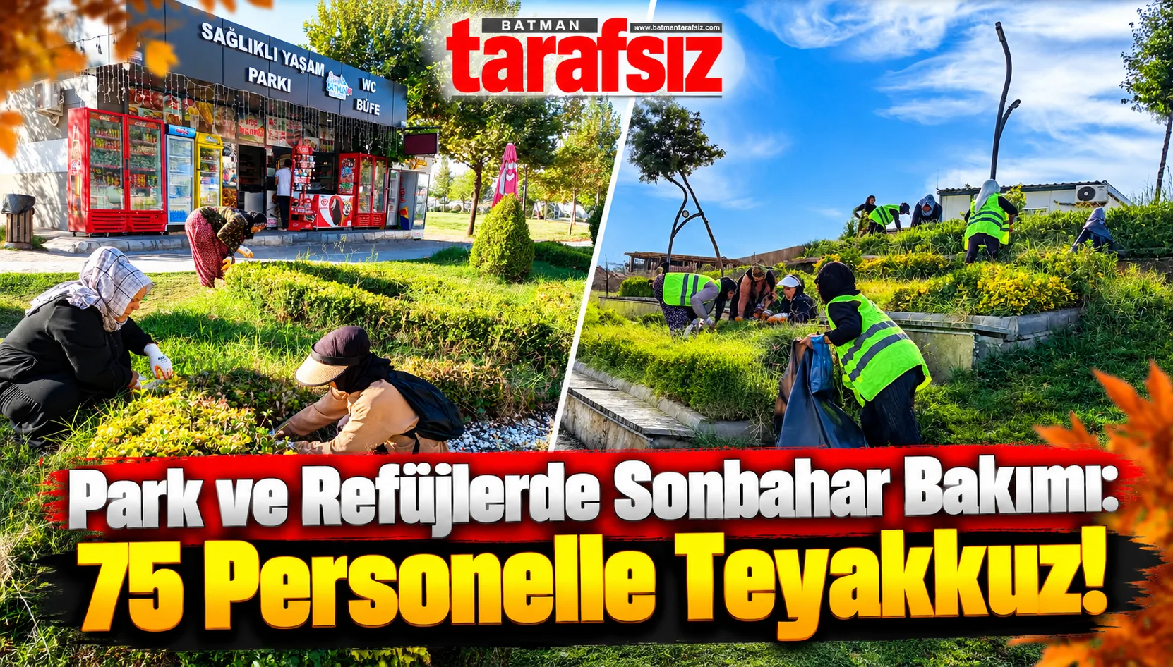 Park ve Refüjlerde Sonbahar Bakımı: 75 Personelle Teyakkuz!