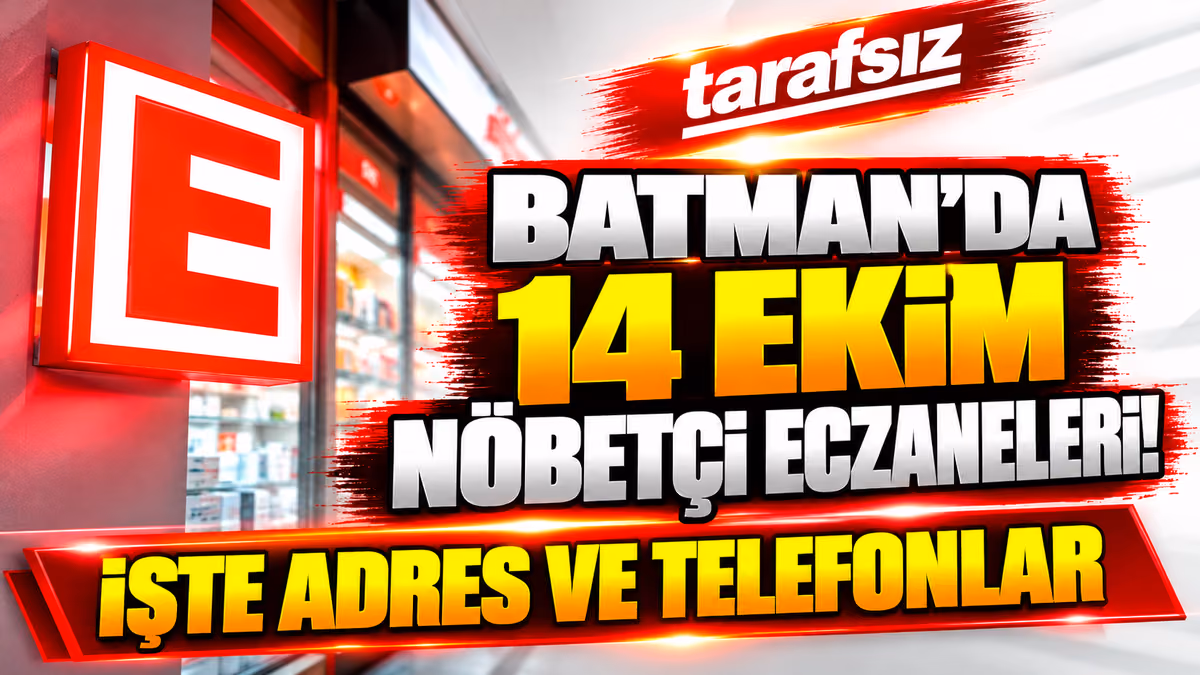 BATMAN’DA 14 EKİM NÖBETÇİ ECZANELERİ! İŞTE ADRES VE TELEFONLAR