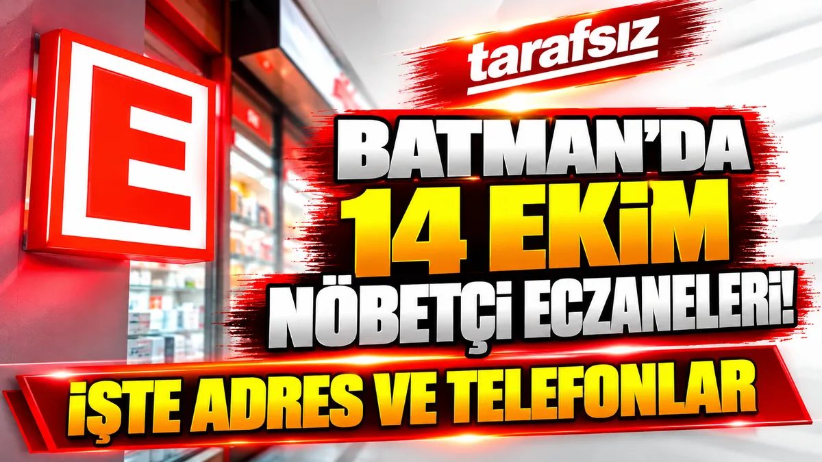 BATMAN’DA 14 EKİM NÖBETÇİ ECZANELERİ! İŞTE ADRES VE TELEFONLAR