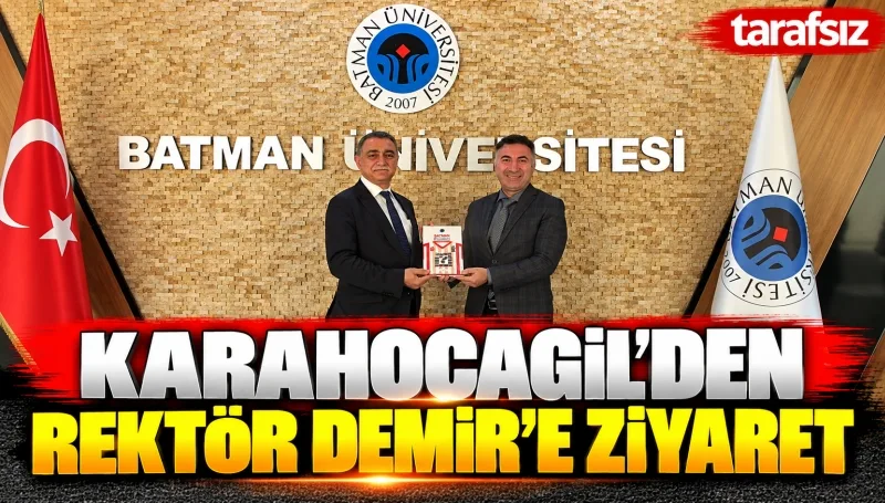 KARAHOCAGİL’DEN REKTÖR DEMİR’E ZİYARET