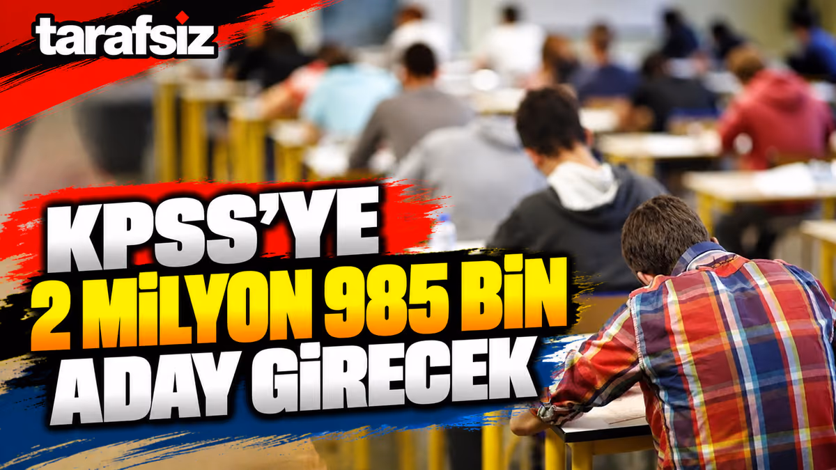 KPSS’YE 2 MİLYON 985 BİN ADAY GİRECEK