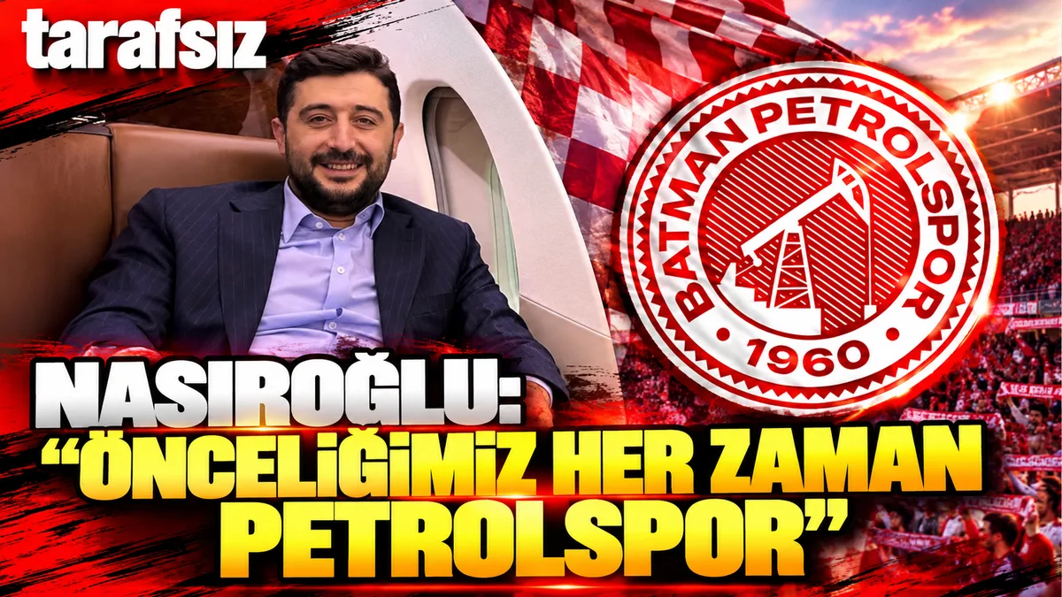 NASIROĞLU: “ÖNCELİĞİMİZ HER ZAMAN PETROLSPOR”