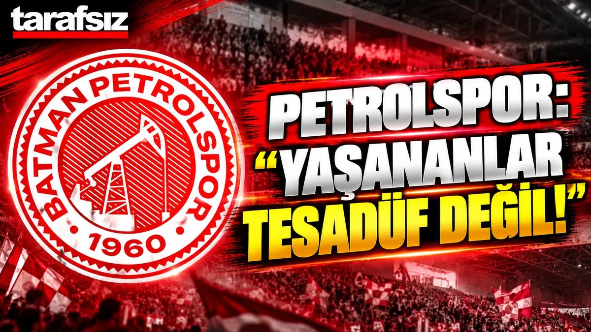 PETROLSPOR: “YAŞANANLAR TESADÜF DEĞİL!”