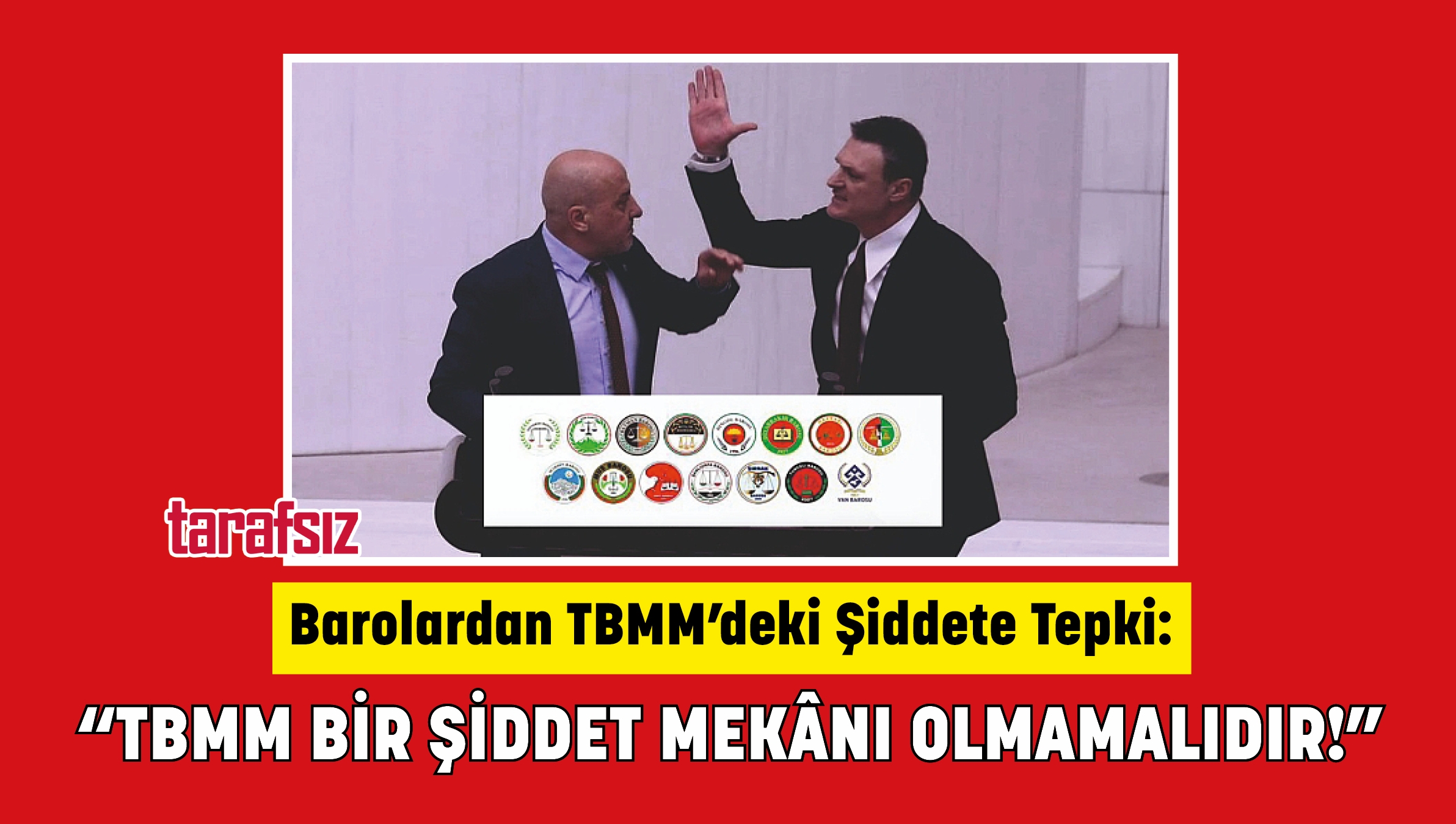 “TBMM BİR ŞİDDET MEKÂNI OLMAMALIDIR!”