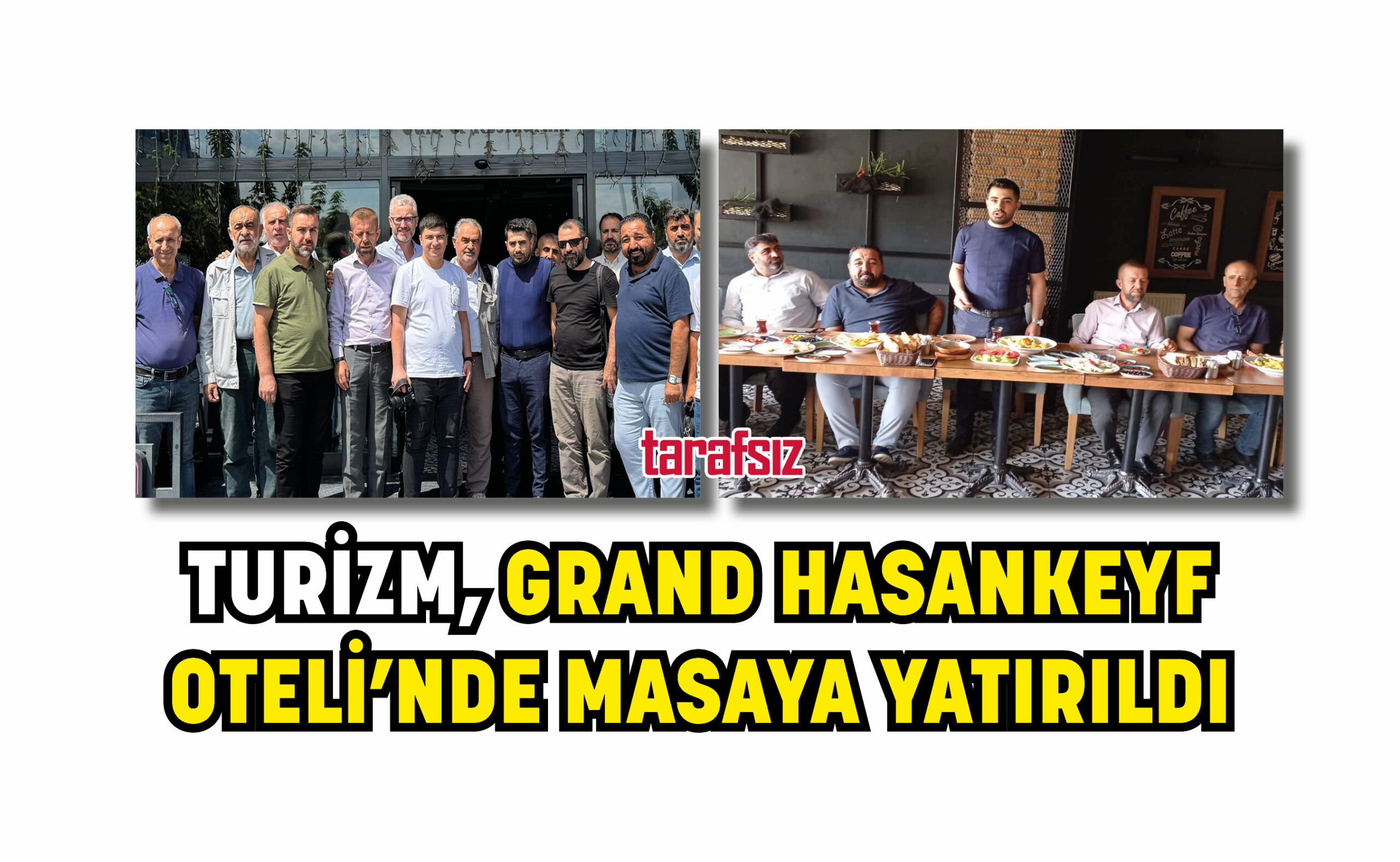 TURİZM, GRAND HASANKEYF OTELİ’NDE MASAYA YATIRILDI