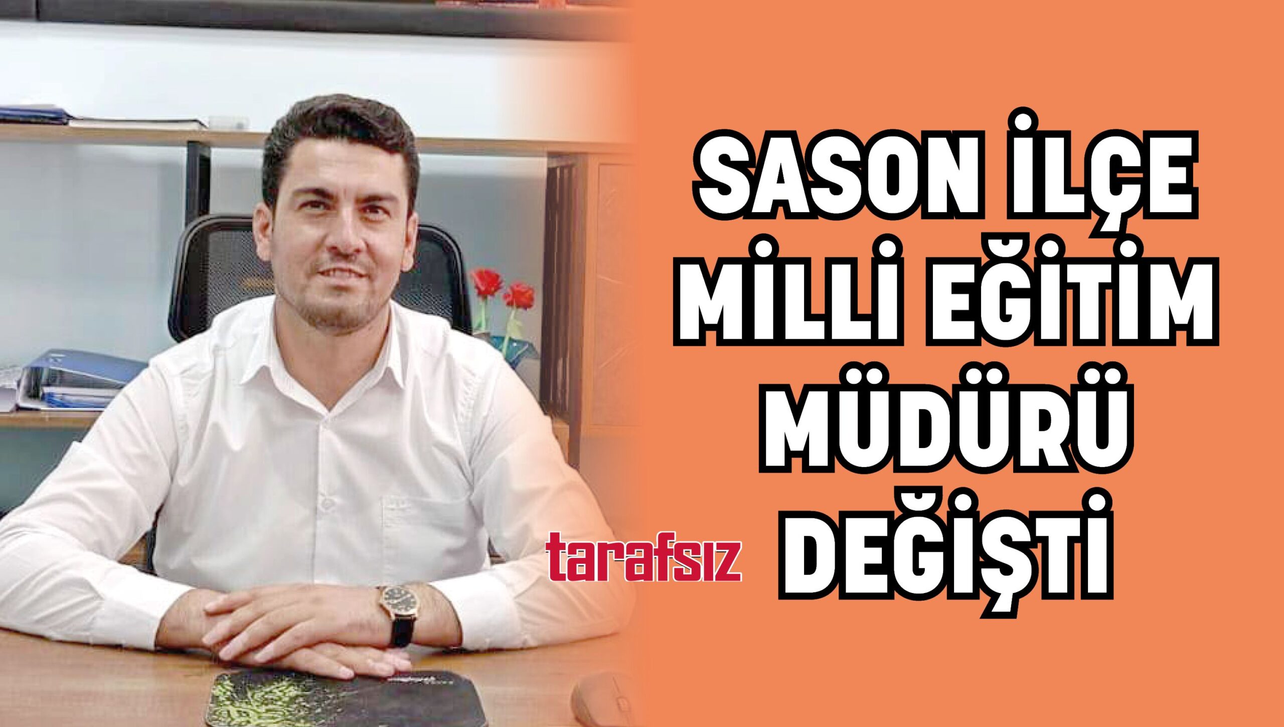 SASON İLÇE MİLLİ EĞİTİM MÜDÜRÜ DEĞİŞTİ
