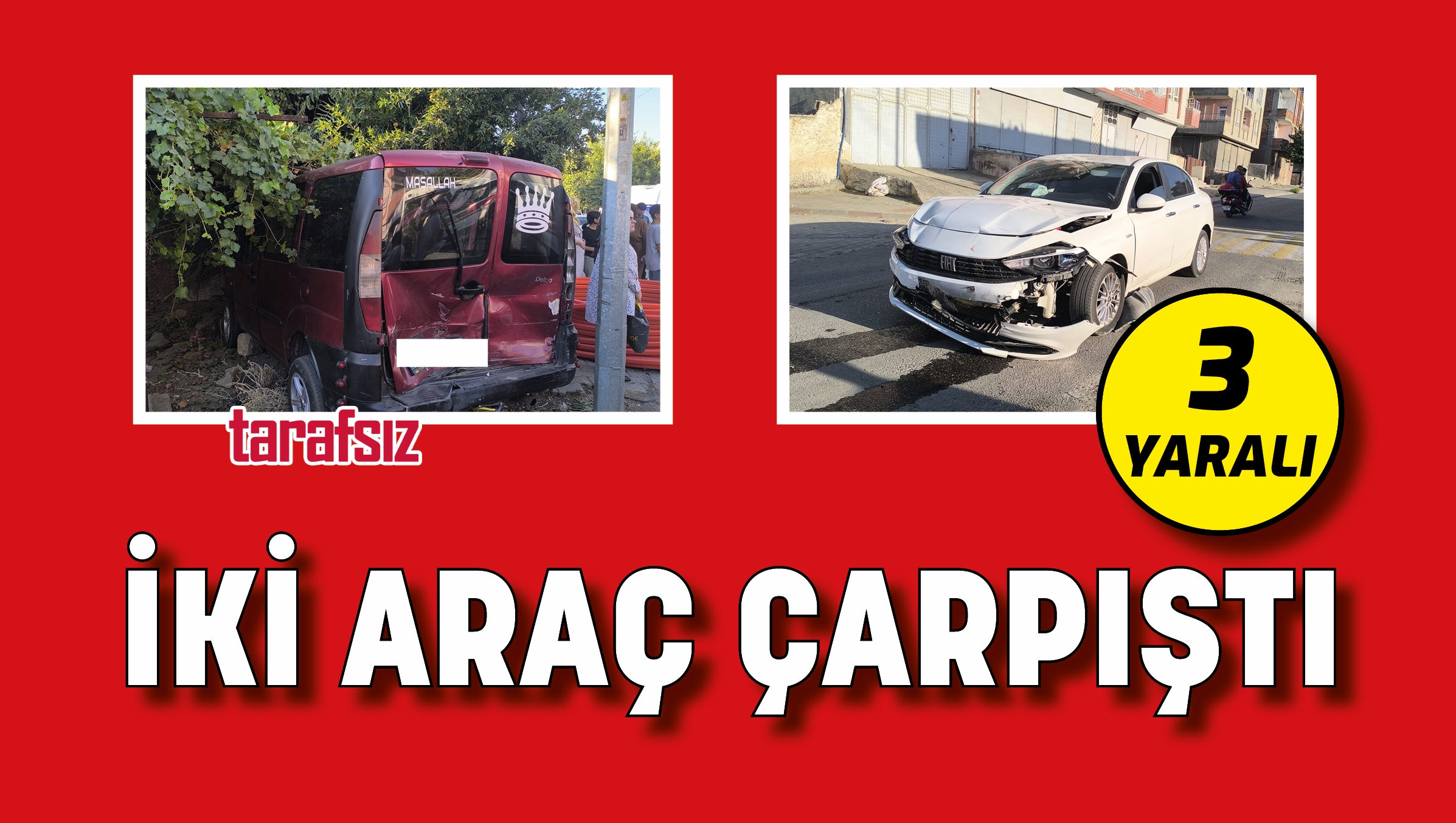 İKİ ARAÇ ÇARPIŞTI: 3 YARALI