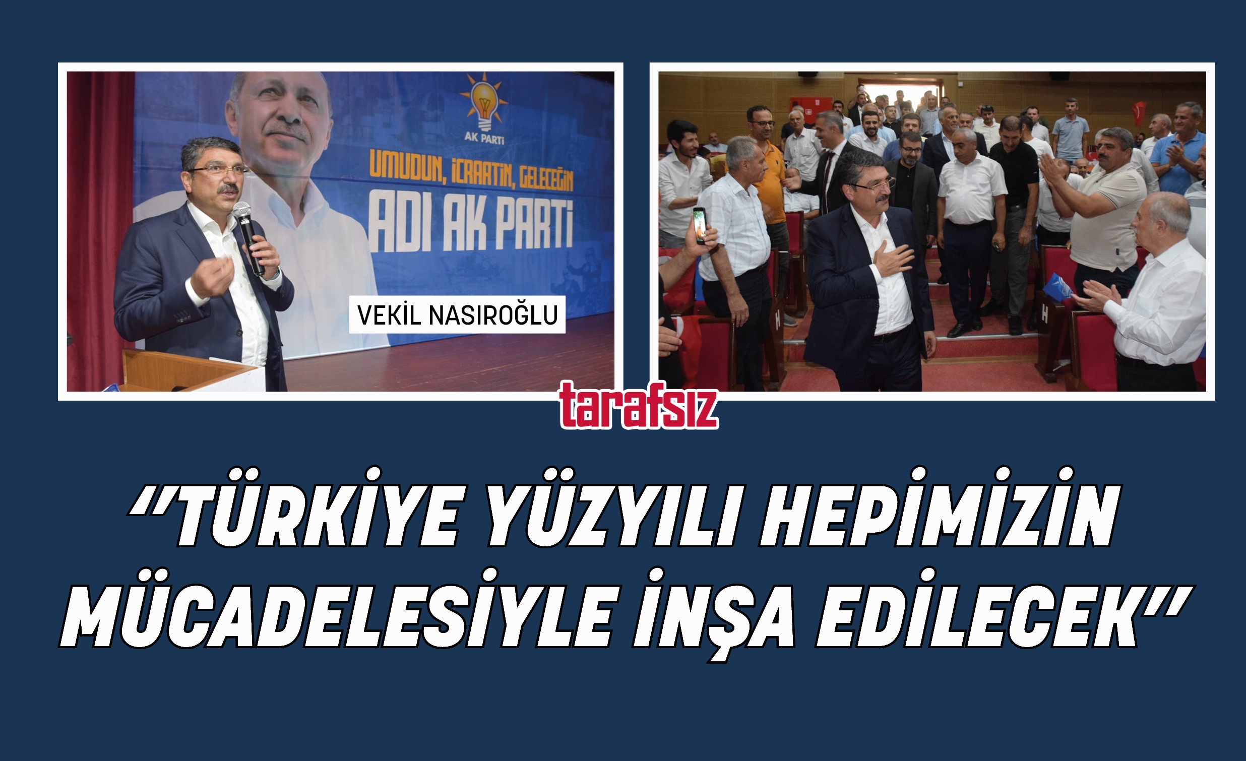 ‘’TÜRKİYE YÜZYILI HEPİMİZİN MÜCADELESİYLE İNŞA EDİLECEK’’