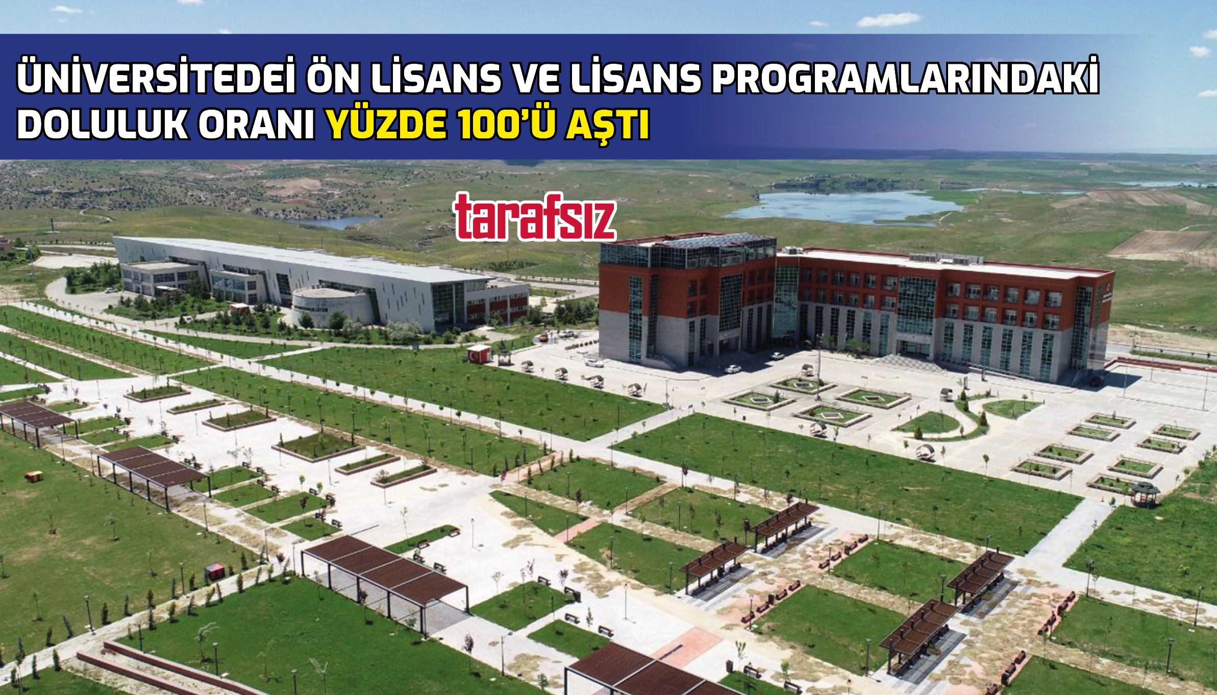 ÜNİVERSİTEDE ÖN LİSANS VE LİSANS PROGRAMLARINDAKİ DOLULUK ORANI YÜZDE 100’Ü AŞTI