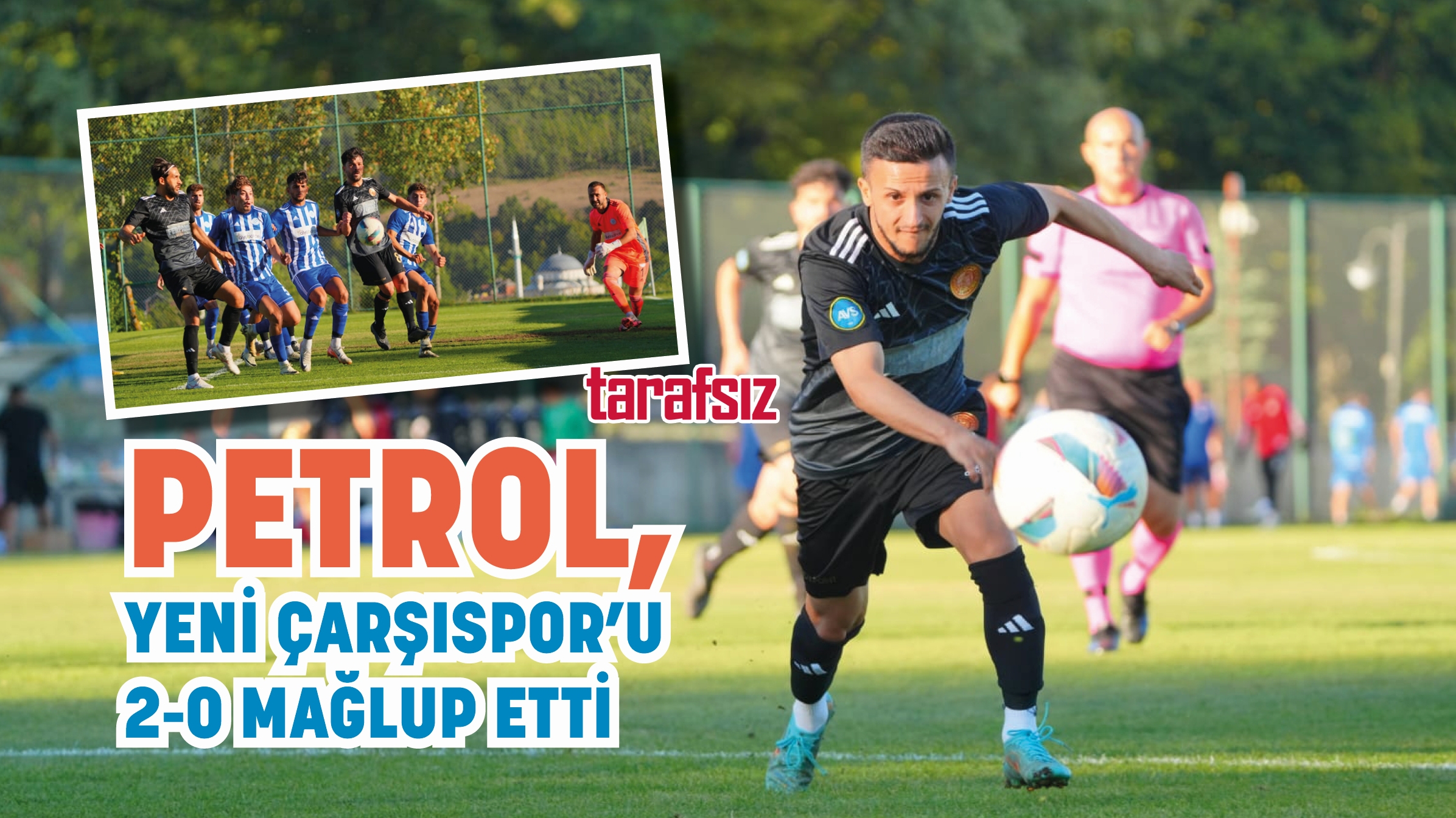 PETROL, YENİ ÇARŞISPOR’U 2-0 MAĞLUP ETTİ