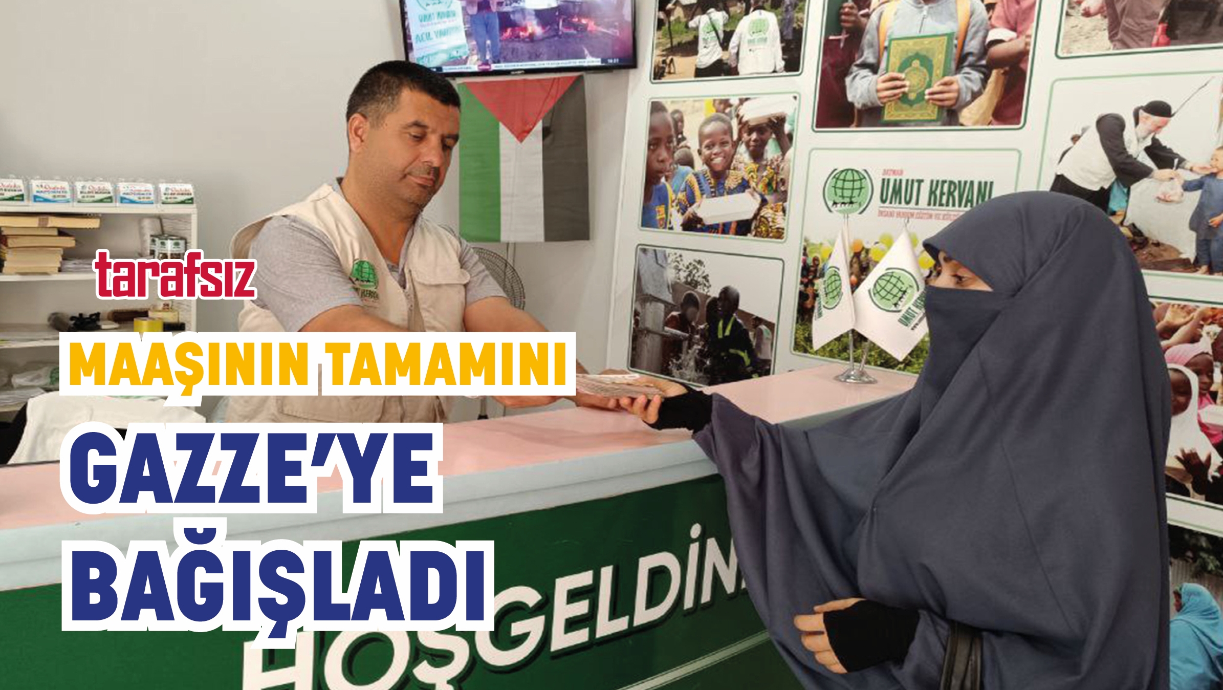 MAAŞININ TAMAMINI GAZZE’YE BAĞIŞLADI