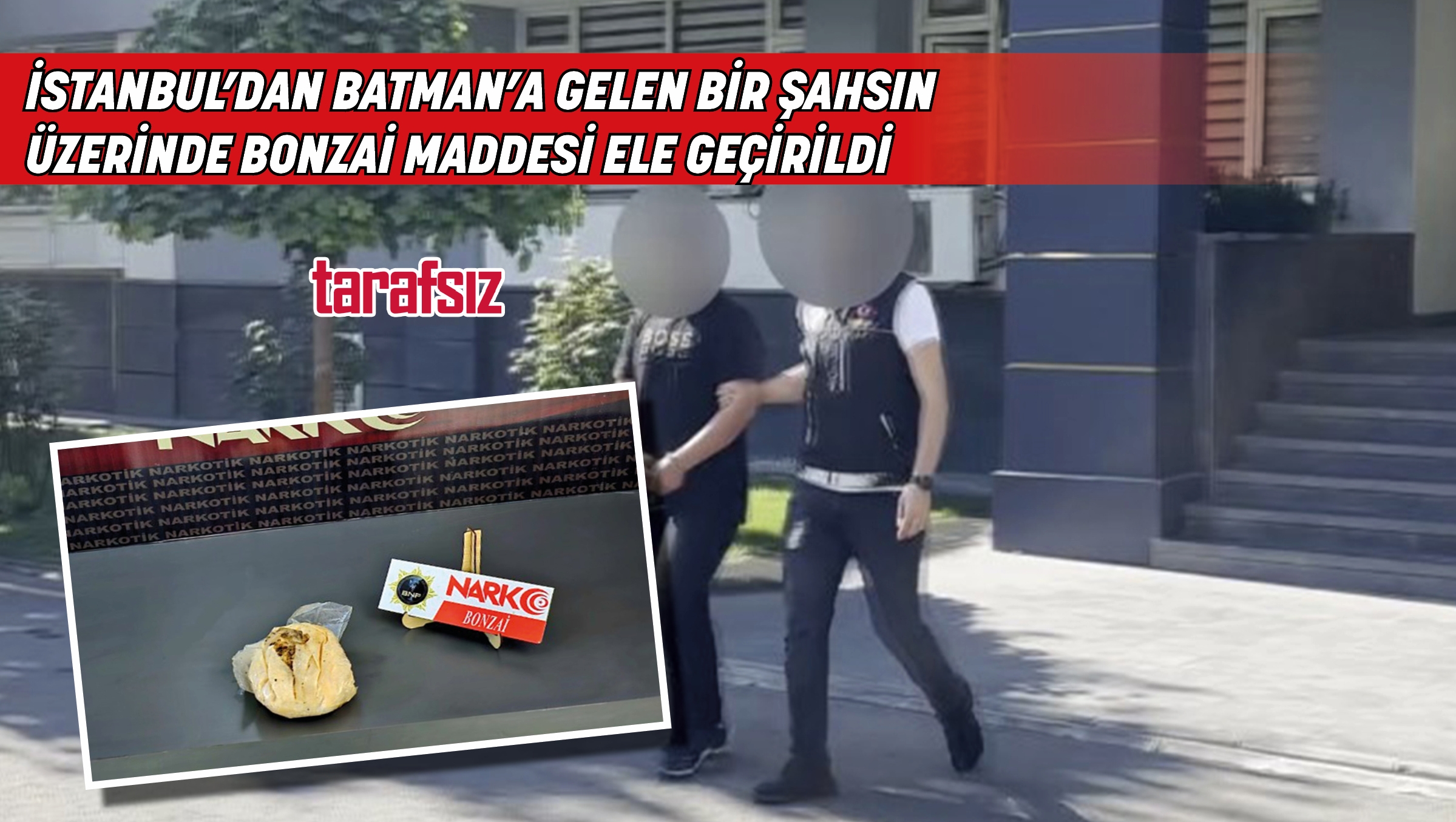 İSTANBUL’DAN BATMAN’A GELEN BİR ŞAHSIN ÜZERİNDE BONZAİ MADDESİ ELE GEÇİRİLDİ