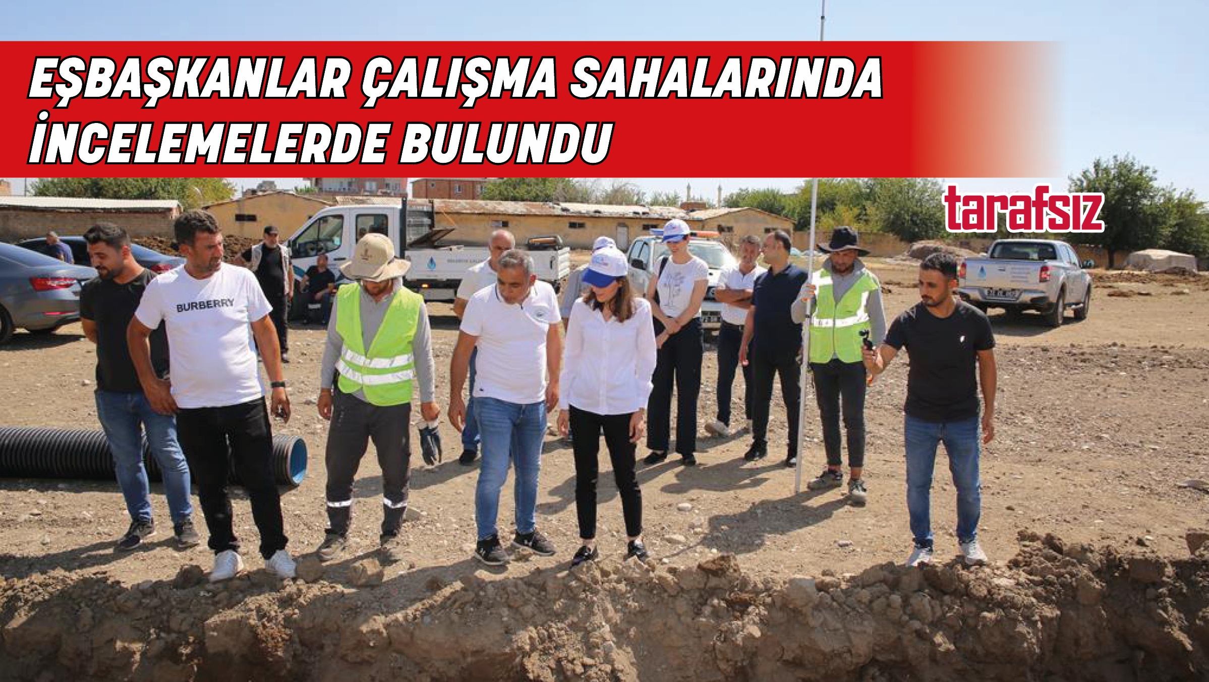 EŞBAŞKANLAR ÇALIŞMA SAHALARINDA İNCELEMELERDE BULUNDU