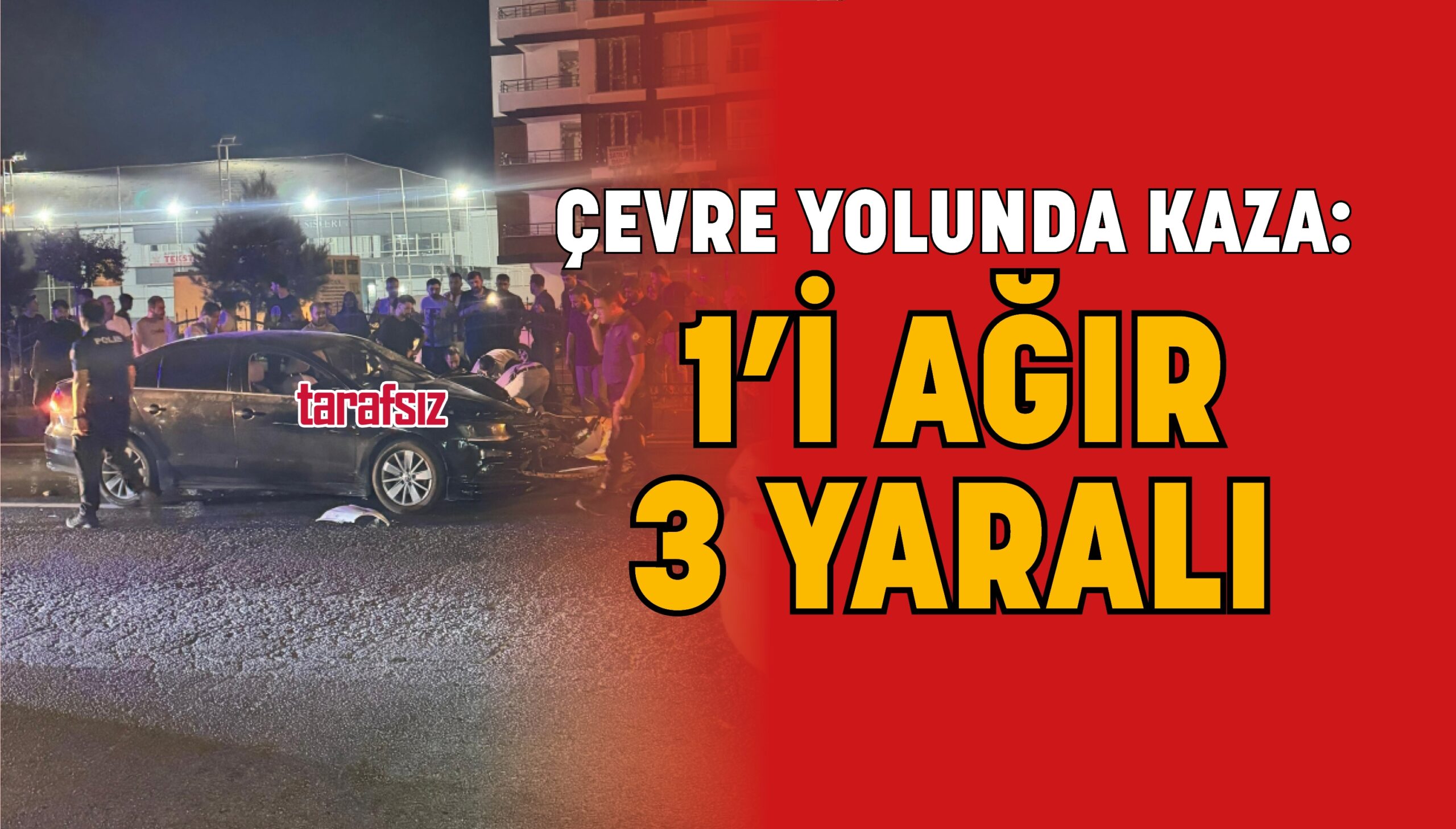 ÇEVRE YOLUNDA KAZA: 1’İ AĞIR 3 YARALI