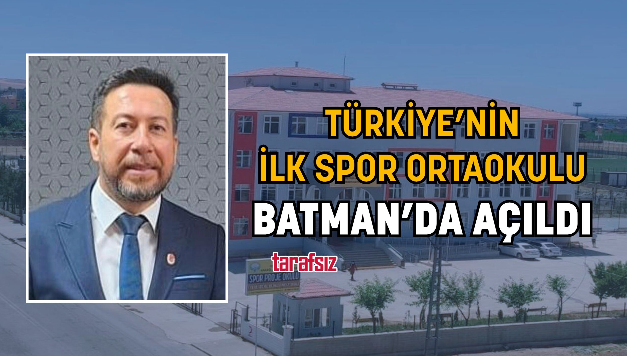 TÜRKİYE’NİN İLK SPOR ORTAOKULU BATMAN’DA AÇILDI