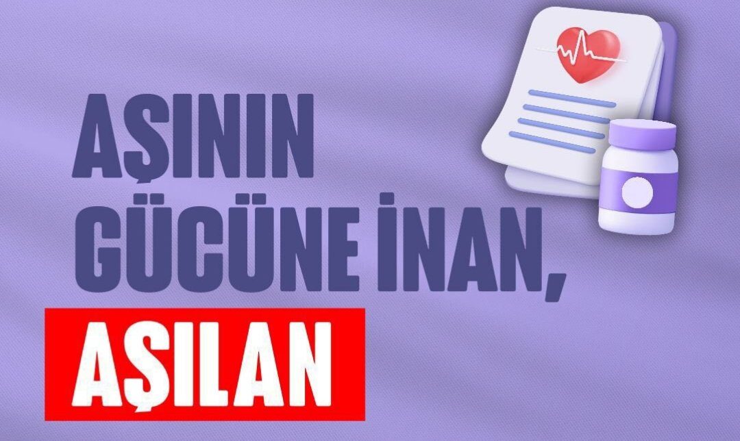 ‘’AŞININ GÜCÜNE İNAN, AŞILAN’’