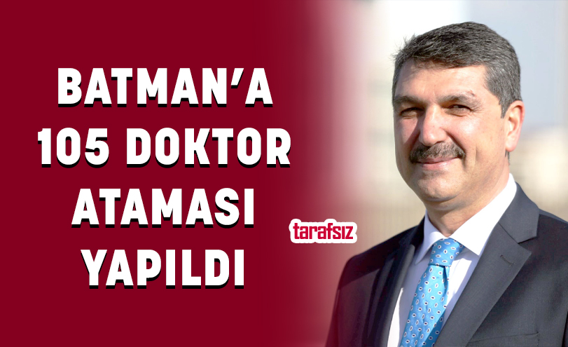 BATMAN’A 105 DOKTOR ATAMASI YAPILDI