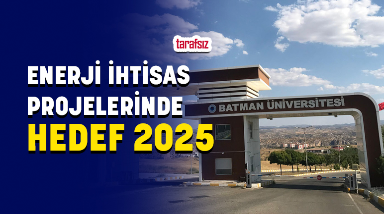 ENERJİ İHTİSAS PROJELERİNDE HEDEF 2025
