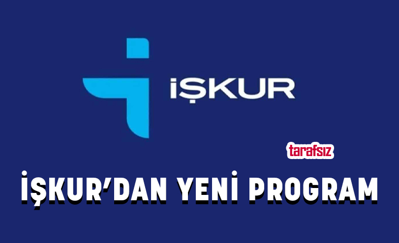 İŞKUR’DAN YENİ PROGRAM