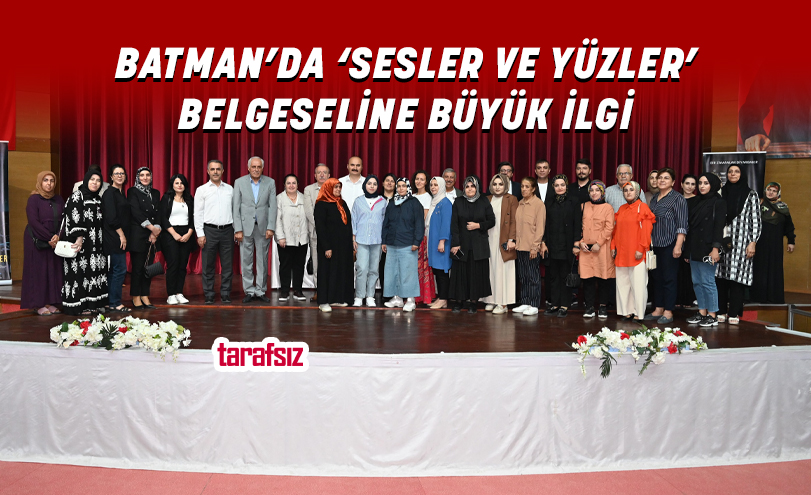 BATMAN’DA ‘SESLER VE YÜZLER’ BELGESELİNE BÜYÜK İLGİ