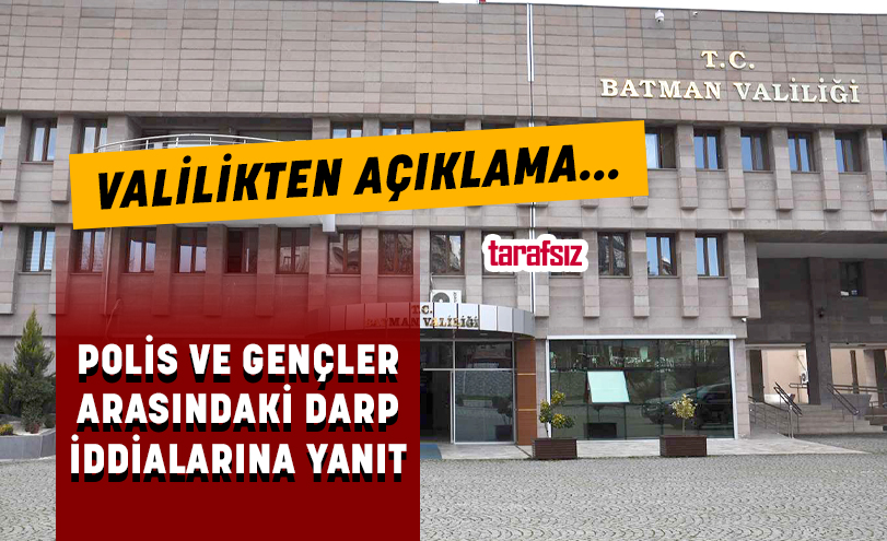 POLİS VE GENÇLER ARASINDAKİ DARP İDDİALARINA YANIT