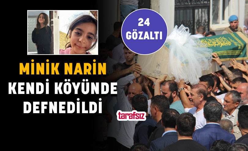 MİNİK NARİN KENDİ KÖYÜNDE DEFNEDİLDİ