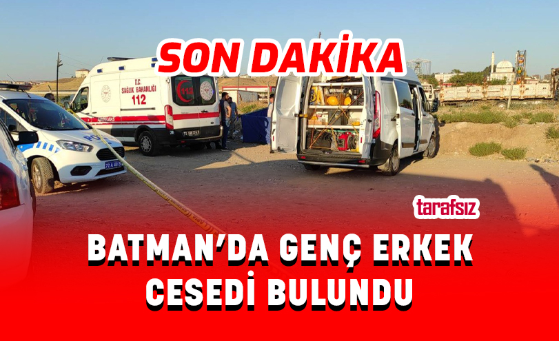 BATMAN’DA GENÇ ERKEK CESEDİ BULUNDU