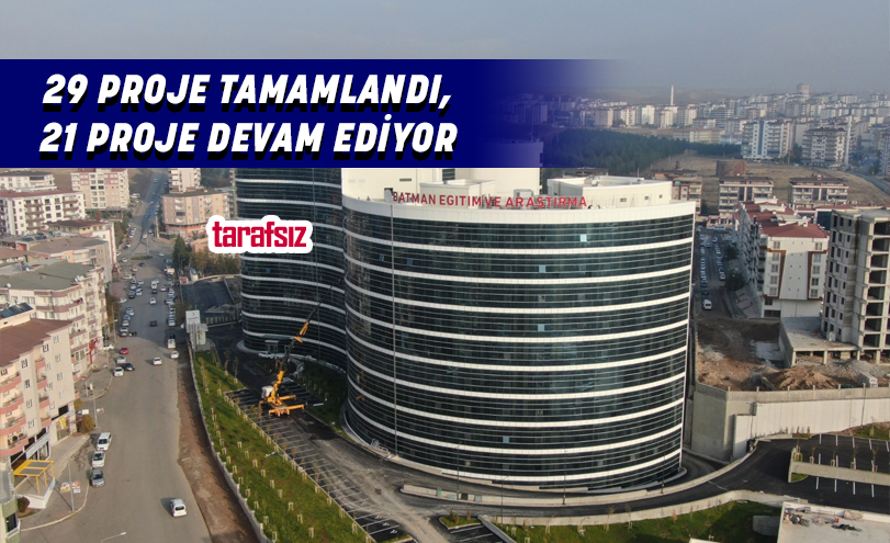 29 PROJE TAMAMLANDI, 21 PROJE DEVAM EDİYOR