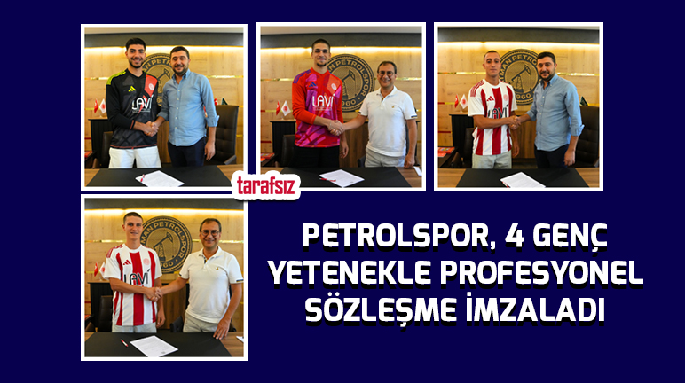PETROLSPOR, 4 GENÇ YETENEKLE PROFESYONEL SÖZLEŞME İMZALADI