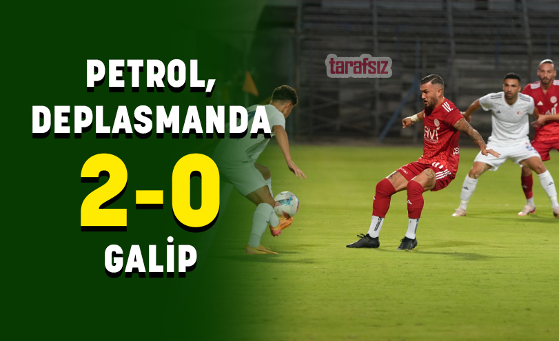 PETROL, DEPLASMANDA 2-0 GALİP