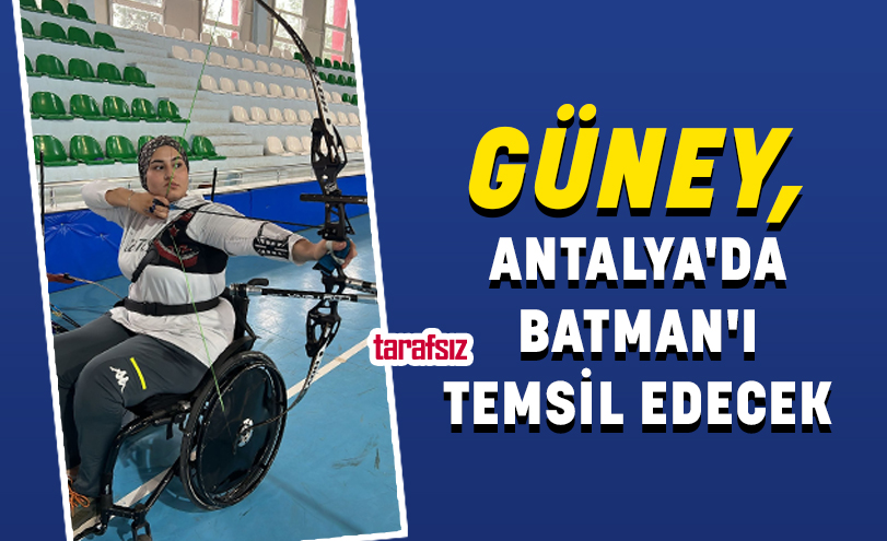 GÜNEY, ANTALYA’DA BATMAN’I TEMSİL EDECEK
