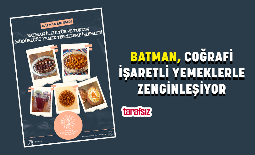 BATMAN, COĞRAFİ İŞARETLİ YEMEKLERLE ZENGİNLEŞİYOR
