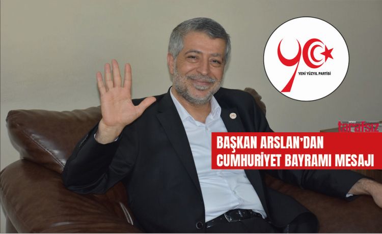 BAŞKAN ARSLAN’DAN CUMHURİYET BAYRAMI MESAJI